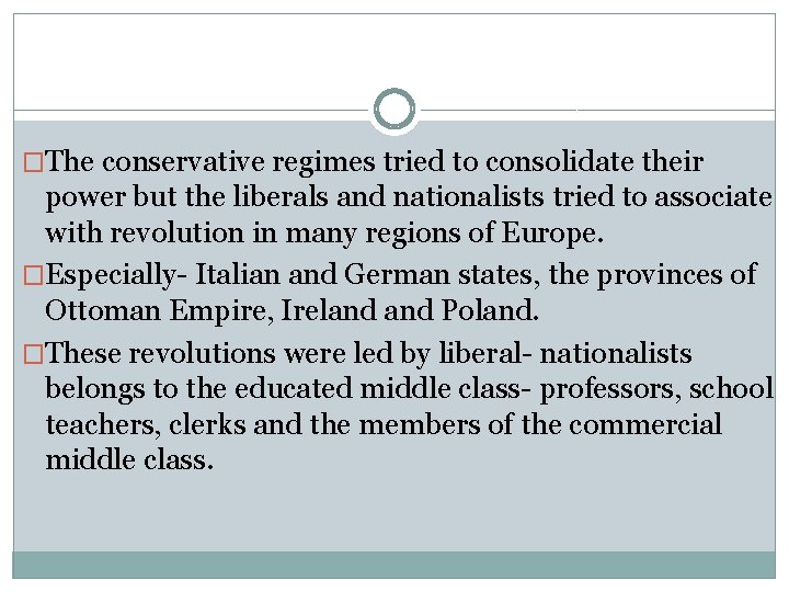 �The conservative regimes tried to consolidate their power but the liberals and nationalists tried