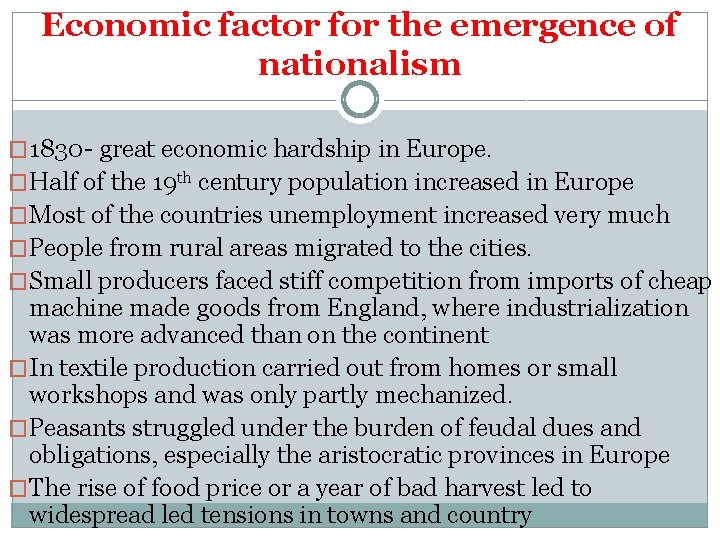 Economic factor for the emergence of nationalism � 1830 - great economic hardship in