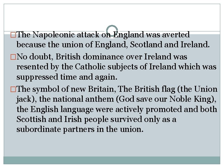 �The Napoleonic attack on England was averted because the union of England, Scotland Ireland.