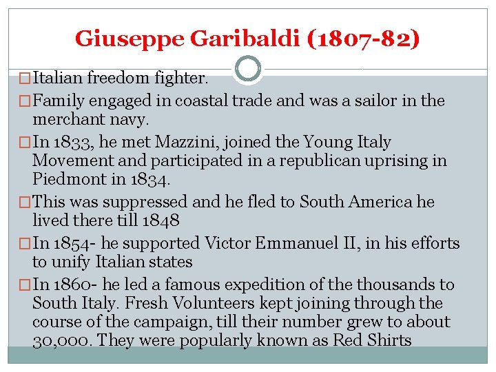 Giuseppe Garibaldi (1807 -82) �Italian freedom fighter. �Family engaged in coastal trade and was