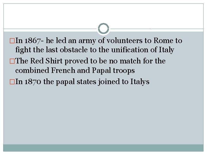 �In 1867 - he led an army of volunteers to Rome to fight the