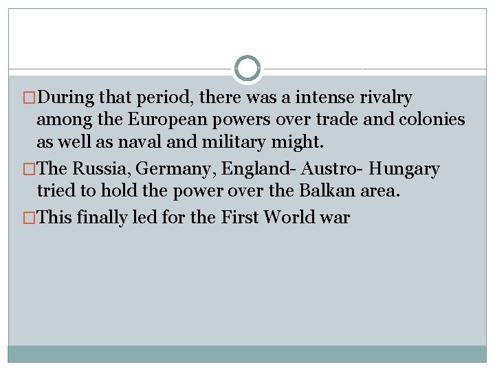 �During that period, there was a intense rivalry among the European powers over trade