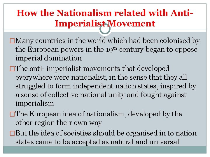 How the Nationalism related with Anti. Imperialist Movement �Many countries in the world which