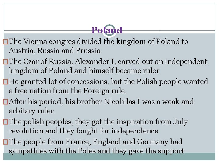 Poland �The Vienna congres divided the kingdom of Poland to Austria, Russia and Prussia