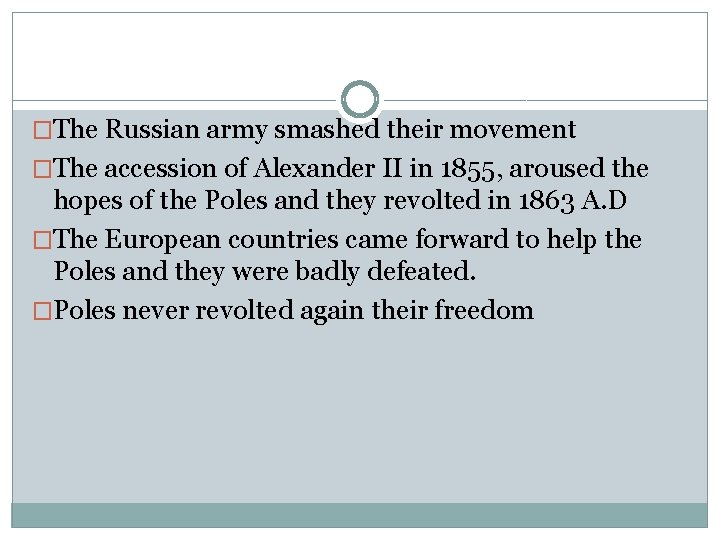 �The Russian army smashed their movement �The accession of Alexander II in 1855, aroused