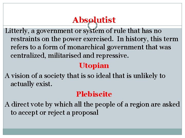 Absolutist Litterly, a government or system of rule that has no restraints on the