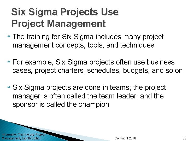 Six Sigma Projects Use Project Management The training for Six Sigma includes many project