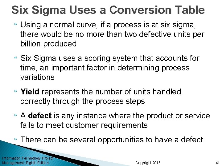 Six Sigma Uses a Conversion Table Using a normal curve, if a process is