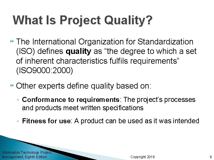 What Is Project Quality? The International Organization for Standardization (ISO) defines quality as “the