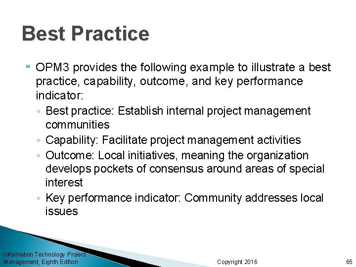 Best Practice OPM 3 provides the following example to illustrate a best practice, capability,