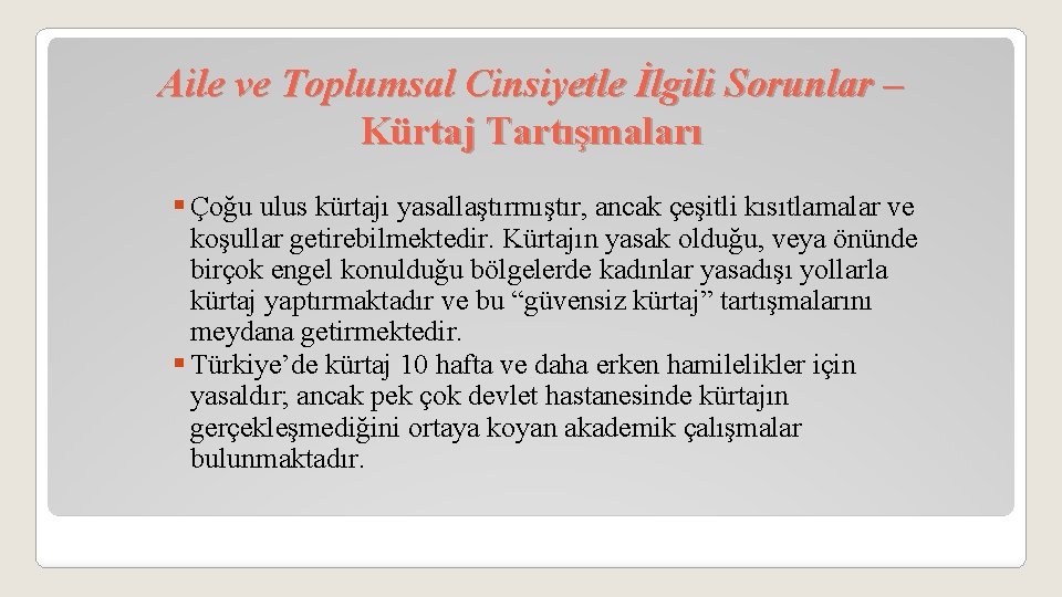 Aile ve Toplumsal Cinsiyetle İlgili Sorunlar – Kürtaj Tartışmaları § Çoğu ulus kürtajı yasallaştırmıştır,