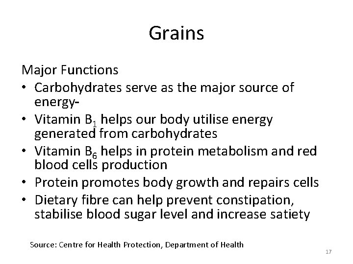 Grains Major Functions • Carbohydrates serve as the major source of energy • Vitamin Grains Major Functions • Carbohydrates serve as the major source of energy • Vitamin