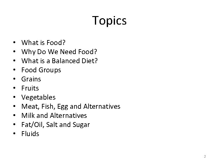 Topics • • • What is Food? Why Do We Need Food? What is Topics • • • What is Food? Why Do We Need Food? What is
