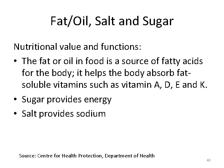 Fat/Oil, Salt and Sugar Nutritional value and functions: • The fat or oil in Fat/Oil, Salt and Sugar Nutritional value and functions: • The fat or oil in