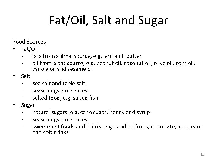 Fat/Oil, Salt and Sugar Food Sources • Fat/Oil - fats from animal source, e. Fat/Oil, Salt and Sugar Food Sources • Fat/Oil - fats from animal source, e.