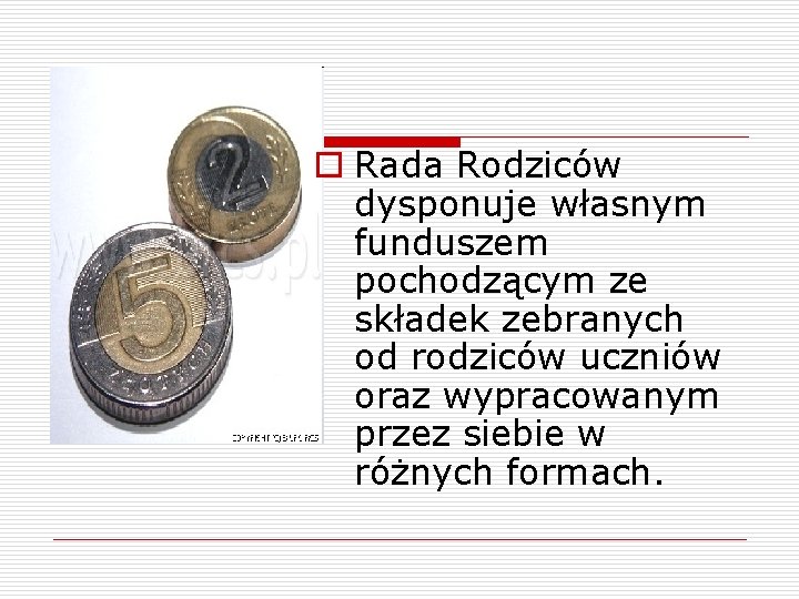 o Rada Rodziców dysponuje własnym funduszem pochodzącym ze składek zebranych od rodziców uczniów oraz