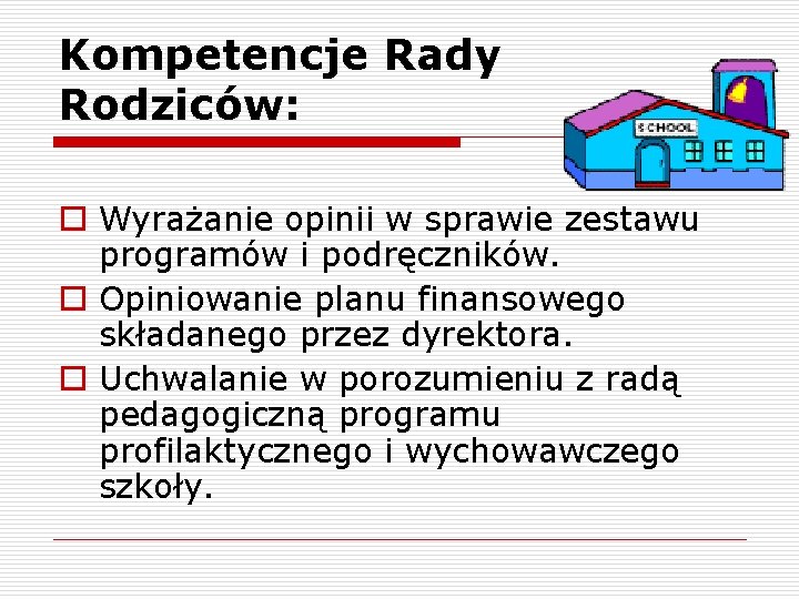 Kompetencje Rady Rodziców: o Wyrażanie opinii w sprawie zestawu programów i podręczników. o Opiniowanie