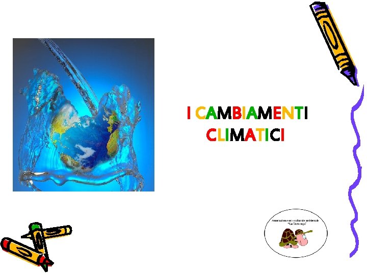 I CAMBIAMENTI CLIMATICI 