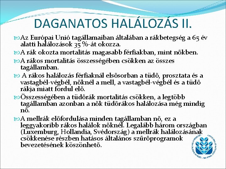 DAGANATOS HALÁLOZÁS II. Az Európai Unió tagállamaiban általában a rákbetegség a 65 év alatti