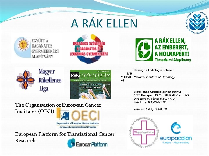 A RÁK ELLEN Országos Onkológiai Intézet ISO 9001: 20 National Institute of Oncology 01