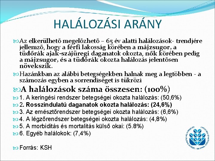 HALÁLOZÁSI ARÁNY Az elkerülhető megelőzhető – 65 év alatti halálozások- trendjére jellemző, hogy a