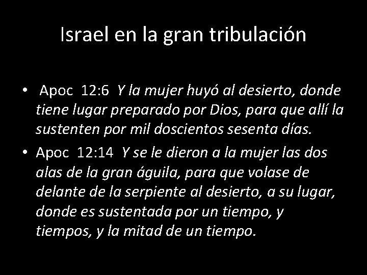 Israel en la gran tribulación • Apoc 12: 6 Y la mujer huyó al