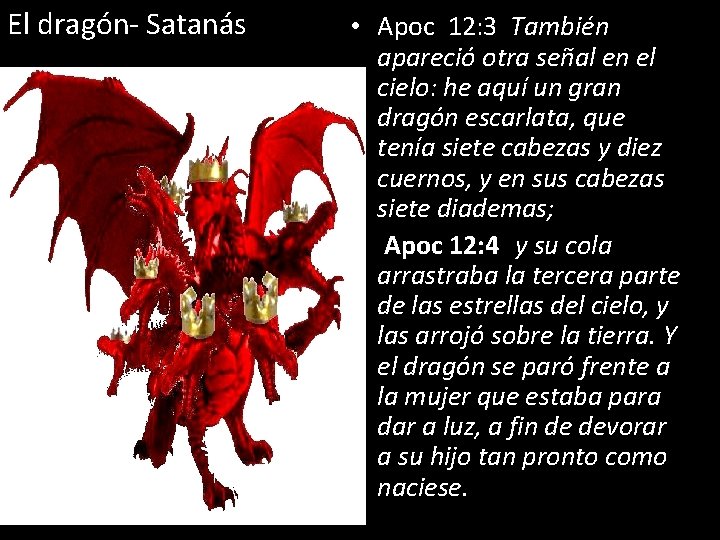 El dragón- Satanás • Apoc 12: 3 También apareció otra señal en el cielo: