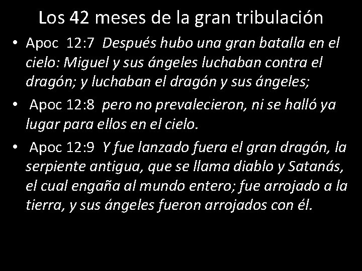 Los 42 meses de la gran tribulación • Apoc 12: 7 Después hubo una