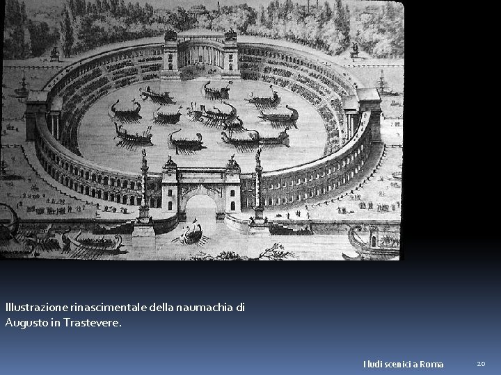 Illustrazione rinascimentale della naumachia di Augusto in Trastevere. I ludi scenici a Roma 20