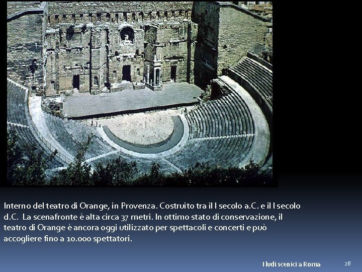 Interno del teatro di Orange, in Provenza. Costruito tra il I secolo a. C.