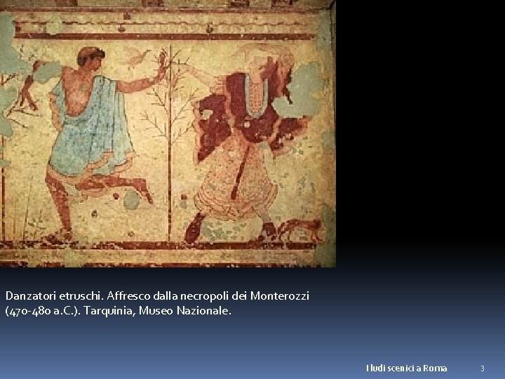 Danzatori etruschi. Affresco dalla necropoli dei Monterozzi (470 -480 a. C. ). Tarquinia, Museo