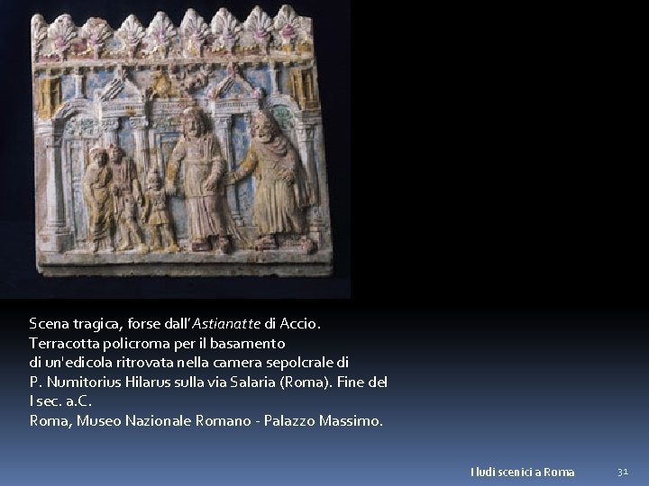 Scena tragica, forse dall’Astianatte di Accio. Terracotta policroma per il basamento di un'edicola ritrovata