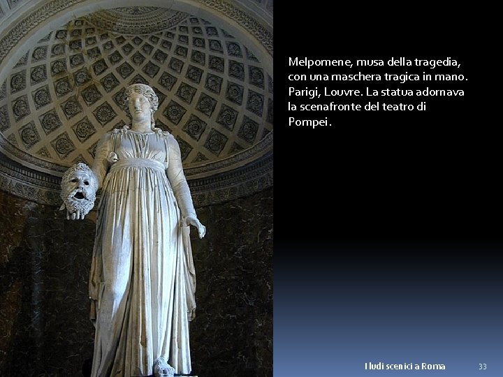 Melpomene, musa della tragedia, con una maschera tragica in mano. Parigi, Louvre. La statua