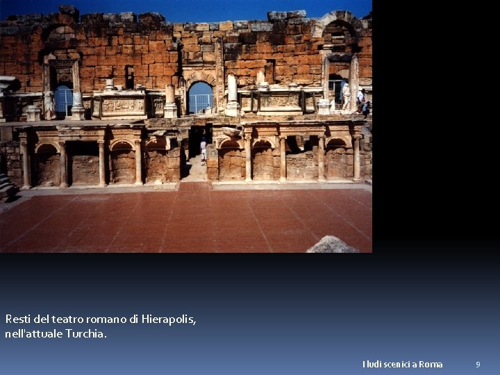 Resti del teatro romano di Hierapolis, nell'attuale Turchia. I ludi scenici a Roma 9