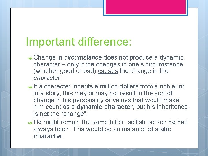 Important difference: Change in circumstance does not produce a dynamic character – only if