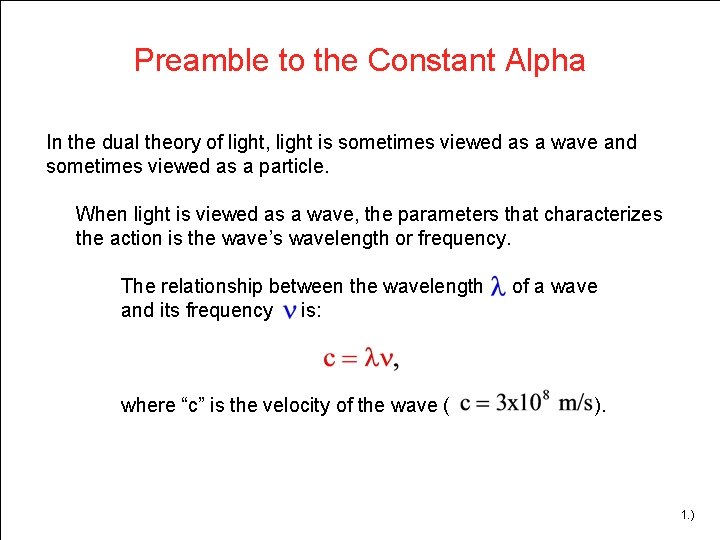 Preamble to the Constant Alpha In the dual theory of light, light is sometimes