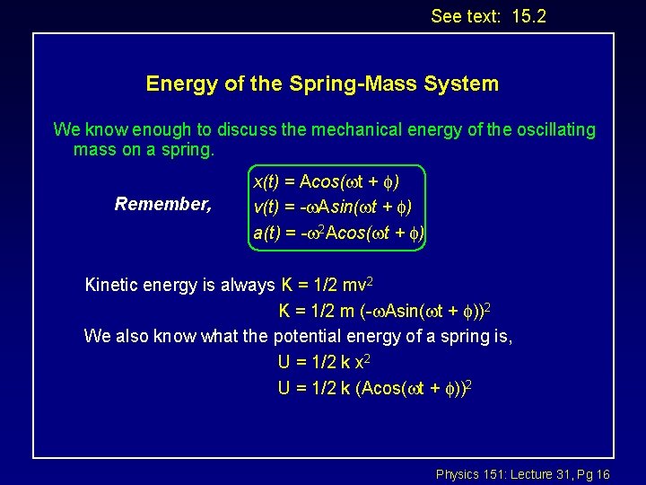 See text: 15. 2 Energy of the Spring-Mass System We know enough to discuss