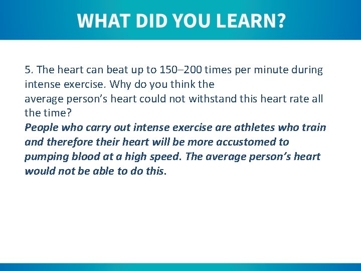 5. The heart can beat up to 150– 200 times per minute during intense