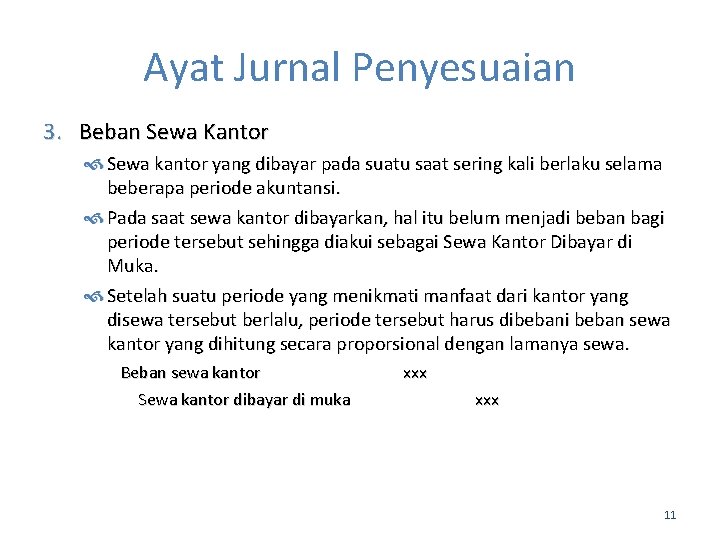 Ayat Jurnal Penyesuaian 3. Beban Sewa Kantor Sewa kantor yang dibayar pada suatu saat