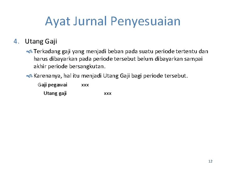 Ayat Jurnal Penyesuaian 4. Utang Gaji Terkadang gaji yang menjadi beban pada suatu periode