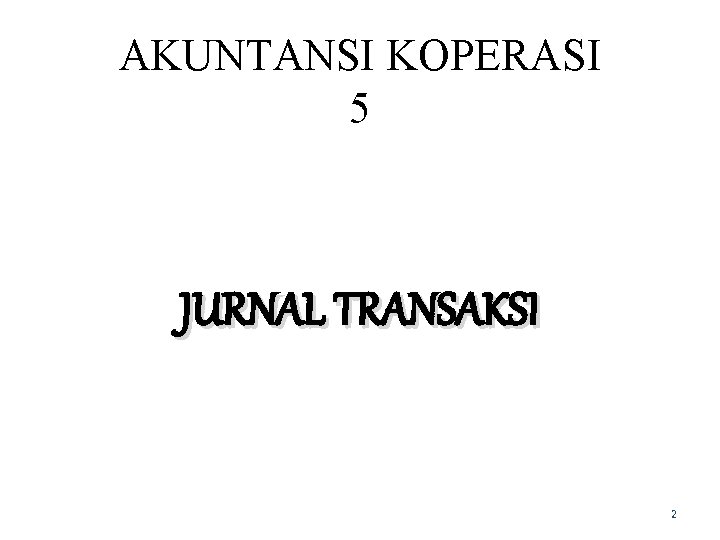 AKUNTANSI KOPERASI 5 JURNAL TRANSAKSI 2 