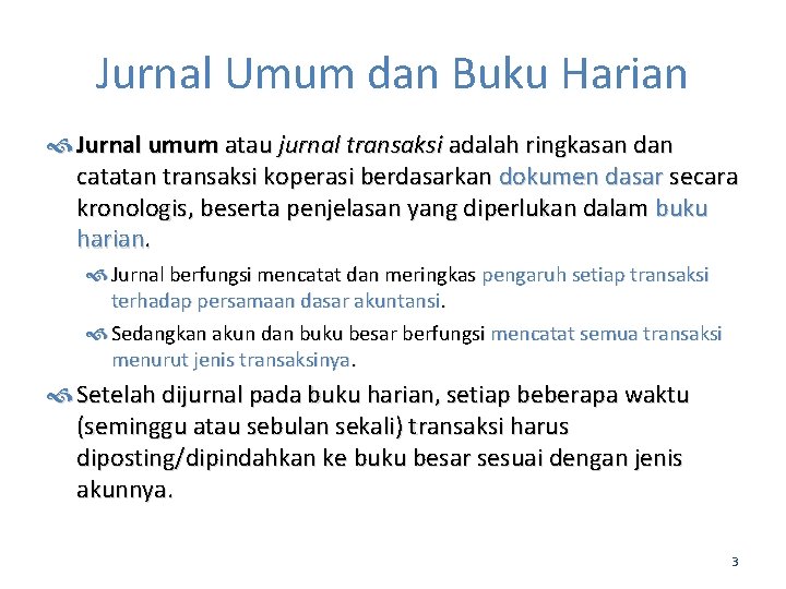 Jurnal Umum dan Buku Harian Jurnal umum atau jurnal transaksi adalah ringkasan dan catatan