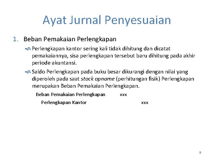 Ayat Jurnal Penyesuaian 1. Beban Pemakaian Perlengkapan kantor sering kali tidak dihitung dan dicatat