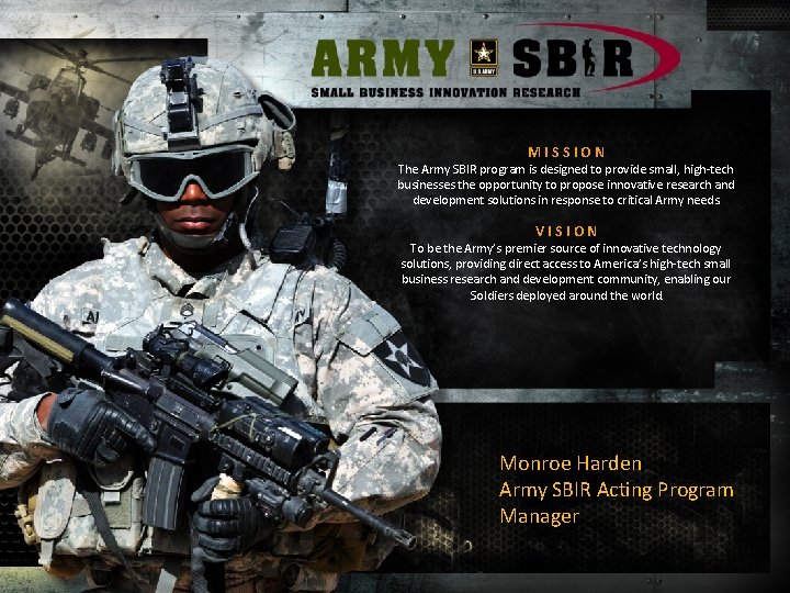MISSION The Army SBIR program is designed to provide small, high-tech businesses the opportunity