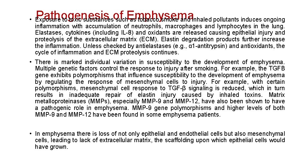 Pathogenesis of Emphysema • Exposure to toxic substances such as tobacco smoke and inhaled