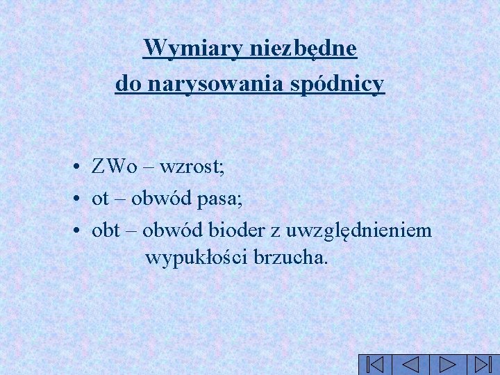 Wymiary niezbędne do narysowania spódnicy • ZWo – wzrost; • ot – obwód pasa;