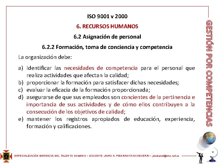 ISO 9001 v 2000 6. 2 Asignación de personal 6. 2. 2 Formación, toma