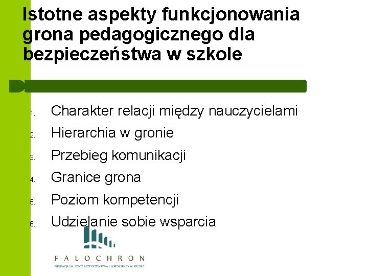 Istotne aspekty funkcjonowania grona pedagogicznego dla bezpieczeństwa w szkole 1. Charakter relacji między nauczycielami