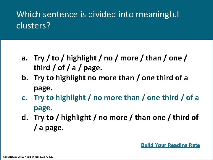 Which sentence is divided into meaningful clusters? a. Try / to / highlight /