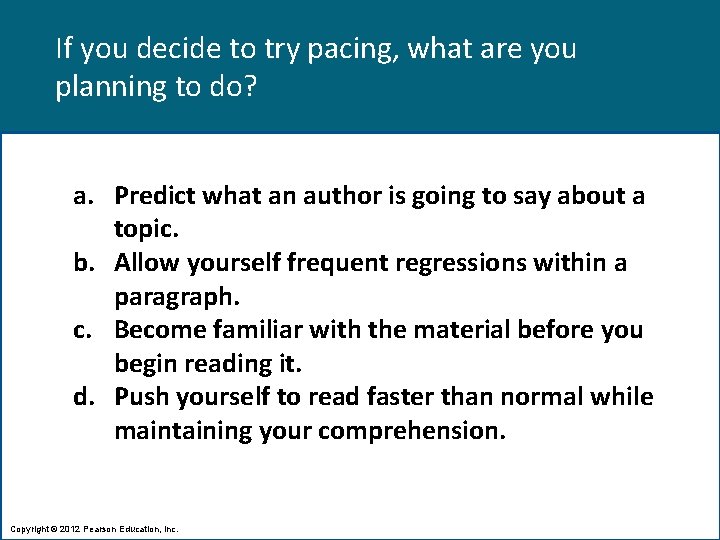 If you decide to try pacing, what are you planning to do? a. Predict